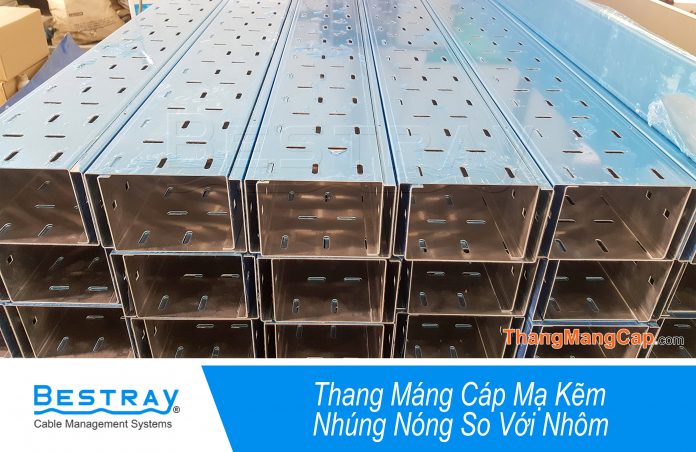 Thang Máng Cáp Mạ Kẽm Nhúng Nóng So Với Nhôm.