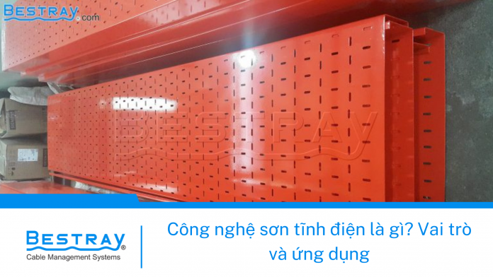 Công nghệ sơn tĩnh điện là gì? Vai trò và ứng dụng