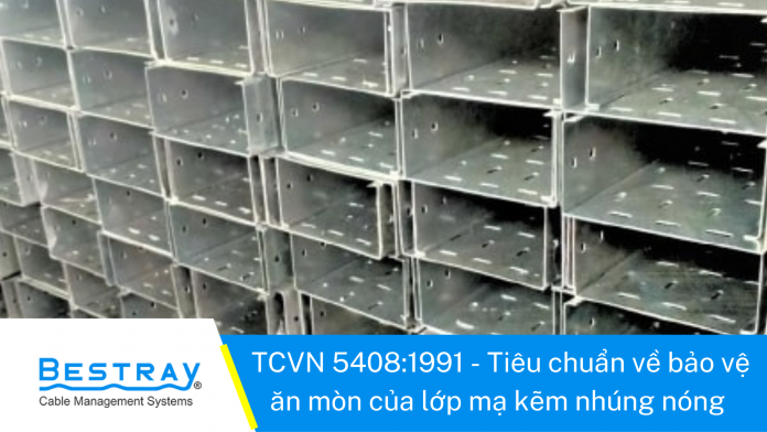 TCVN 5408:1991 – Tiêu chuẩn về bảo vệ ăn mòn của lớp mạ kẽm nhúng nóng